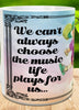 MUG Coffee Full Wrap Sublimation Digital Graphic Design Download WE CANT ALWAYS CHOOSE THE MUSIC SVG-PNG Music Crafters Delight {{ JAMsCraftCloset }}