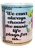 MUG Coffee Full Wrap Sublimation Digital Graphic Design Download WE CANT ALWAYS CHOOSE THE MUSIC SVG-PNG Music Crafters Delight {{ JAMsCraftCloset }}