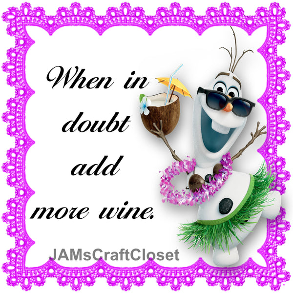 Digital Graphic Design SVG-PNG-JPEG Download Positive Saying Wine Sayings Quotes WHEN IN DOUBT ADD MORE WINE Crafters Delight {{ JAMsCraftCloset }}