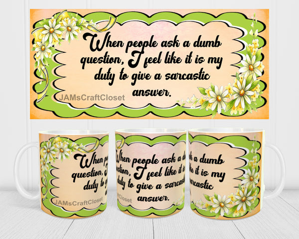 MUG Coffee Full Wrap Sublimation Digital Graphic Design Download WHEN PEOPLE ASK A DUMB QUESTION SVG-PNG Crafters Delight {{ JAMsCraftCloset }}