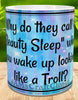 MUG Coffee Full Wrap Sublimation Digital Graphic Design Download WHY DO THEY CALL IT BEAUTY SLEEP SVG-PNG Crafters Delight {{ JAMsCraftCloset }}