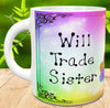 MUG Coffee Full Wrap Sublimation Digital Graphic Design Download WILL TRADE SISTER SVG-PNG-JPEG Easter Crafters Delight {{ JAMsCraftCloset }}