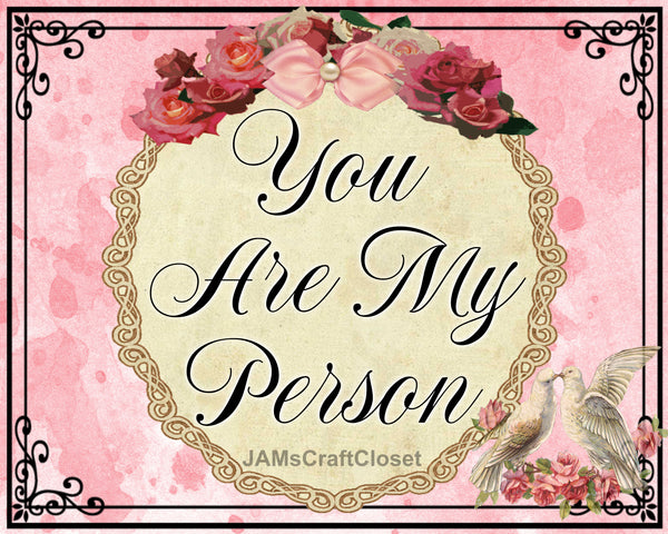 Digital Graphic Design SVG-PNG-JPEG Download Positive Saying Valentine Sayings Quotes YOU ARE MY PERSON Crafters Delight {{ JAMsCraftCloset }}