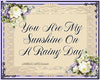 Digital Graphic Design SVG-PNG-JPEG Download Positive Saying Valentine Sayings Quotes YOU ARE MY SUNSHINE ON A RAINY DAY Crafters Delight {{ JAMsCraftCloset }}
