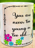 MUG Coffee Full Wrap Sublimation Digital Graphic Design Download YOU ARE NEVER TOO YOUNG OR TOO OLD SVG-PNG Music Crafters Delight {{ JAMsCraftCloset }}