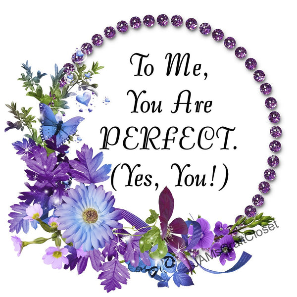YOU ARE PERFECT Digital Graphic SVG-PNG-JPEG Download Positive Saying Love Crafters Delight {{ JAMsCraftCloset }}