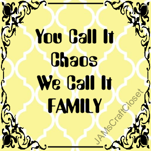 YOU CALL IT CHAOS WE CALL IT FAMILY Digital Graphic SVG-PNG-JPEG Download Crafters Delight {{ JAMsCraftCloset }}