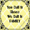 YOU CALL IT CHAOS WE CALL IT FAMILY Digital Graphic SVG-PNG-JPEG Download Crafters Delight {{ JAMsCraftCloset }}