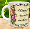 MUG Coffee Full Wrap Digital Graphic Design Download YOU DO REALIZE ONE DAY SVG-PNG-JPEG Sublimation Crafters Delight {{ JAMsCraftCloset }}