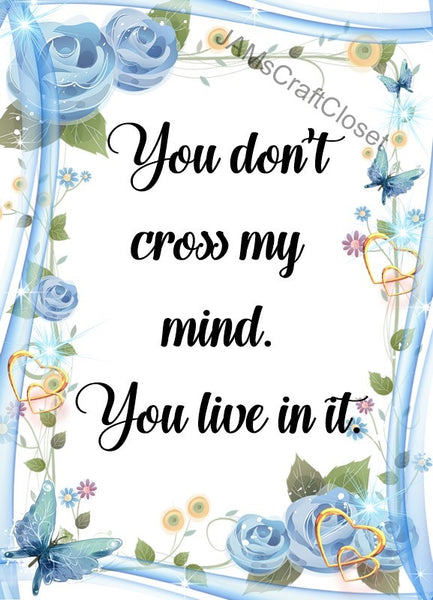 YOU DONT CROSS MY MIND Digital Graphic SVG-PNG-JPEG Download Positive Saying Love Crafters Delight {{ JAMsCraftCloset }}