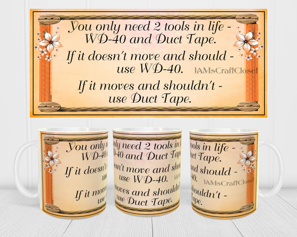 MUG Coffee Full Wrap Sublimation Digital Graphic Design Download YOU ONLY NEED 2 TOOLS IN LIFE SVG-PNG Crafters Delight {{ JAMsCraftCloset }}
