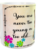 MUG Coffee Full Wrap Sublimation Digital Graphic Design Download YOU ARE NEVER TOO YOUNG OR TOO OLD SVG-PNG Music Crafters Delight {{ JAMsCraftCloset }}