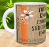 MUG Coffee Full Wrap Sublimation Digital Graphic Design Download YOUNG ENOUGH TO KNOW I CAN SVG-PNG Crafters Delight {{ JAMsCraftCloset }}