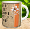 MUG Coffee Full Wrap Sublimation Digital Graphic Design Download YOUNG ENOUGH TO KNOW I CAN SVG-PNG Crafters Delight {{ JAMsCraftCloset }}