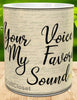 MUG Coffee Full Wrap Sublimation Digital Graphic Design Download YOUR VOICE IS MY FAVORITE SOUND SVG-PNG Valentine Crafters Delight {{ JAMsCraftCloset }}