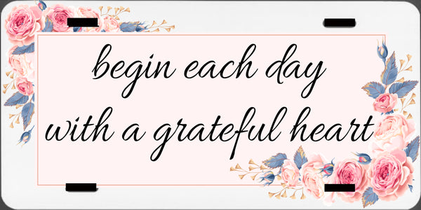 License Plate Digital Graphic Design Download BEGIN EACH DAY WITH A GRATEFUL HEART SVG-PNG Sublimation Crafters Delight {{ JAMsCraftCloset }}