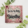 Digital Graphic Design SVG-PNG-JPEG Download Positive Saying Valentine Sayings Quotes YOU ARE MY ONLY VALENTINE Crafters Delight {{ JAMsCraftCloset }}