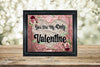 Digital Graphic Design SVG-PNG-JPEG Download Positive Saying Valentine Sayings Quotes YOU ARE MY ONLY VALENTINE Crafters Delight {{ JAMsCraftCloset }}