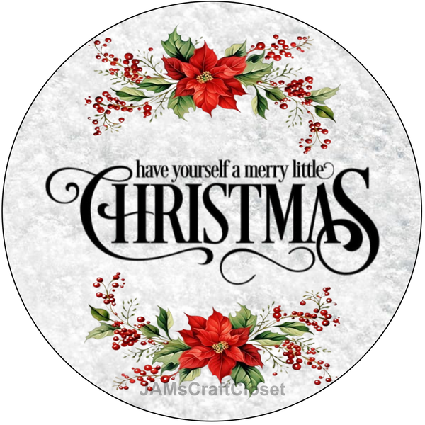 ROUND Digital Graphic Design HAVE YOURSELF A MERRY LITTLE CHRISTMAS - CHRISTMAS DESIGN PNG-JPEG-PDF-SVG-Decoupage-Sublimation Design Graphic Country Farmhouse Home Decor HOLIDAY Decor Gift Crafters Delight- JAMsCraftCloset