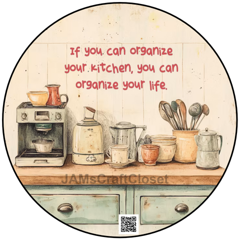 DIGITAL ROUND Graphic Design - ORGANIZE KITCHEN-ORGANIZE LIFE - Wedding Gift HOME DECOR Sublimation Decoupage PNG SVG PDF JPEG Country Farmhouse KITCHEN Wall Art Shelf Sitter Gift Crafters Delight - JAMsCraftCloset