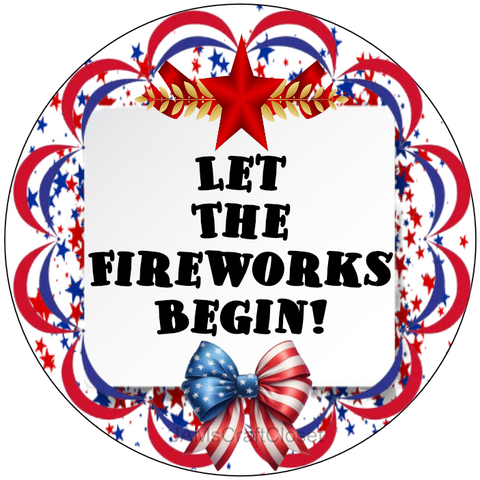 ROUND Digital Graphic Design LET THE FIREWORKS BEGIN 2 Sublimation PNG SVG Country Farmhouse Home Decor Sign PATRIOTIC Fourth of July Wall Art Decor Wreath Design Gift Crafters Delight - JAMsCraftCloset