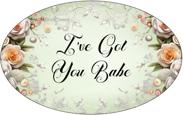 OVAL SHAPED Digital Graphic Design I GOT YOU BABE Sublimation PNG SVG Lake House Sign Farmhouse &nbsp;Country Home Cabin Bedroom Wall Art Decor Wreath Design Gift Crafters Delight - JAMsCraftCloset