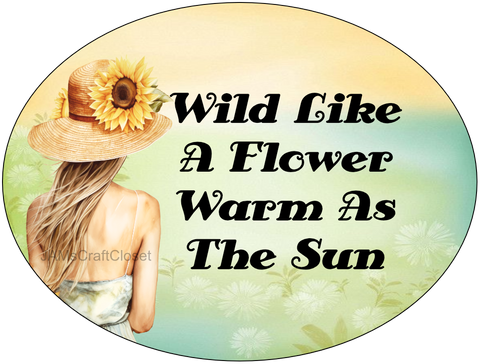 OVAL SHAPED Digital Graphic Design WILD LIKE A FLOWER AND WARM AS THE SUN Sublimation PNG SVG Lake House Sign Farmhouse Country Home Cabin WEDDING DECOR Bedroom Wall Art Decor Wreath Design Gift Crafters Delight - JAMsCraftCloset