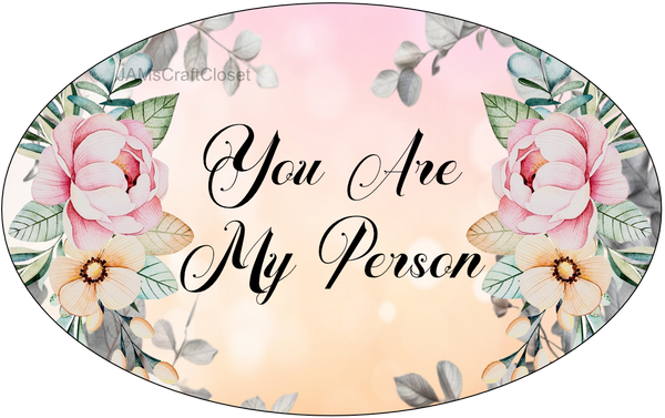 OVAL SHAPED Digital Graphic Design YOU ARE MY PERSON Sublimation PNG SVG Lake House Sign Farmhouse &nbsp;Country Home Cabin Bedroom Wall Art Decor Wreath Design Gift Crafters Delight - JAMsCraftCloset