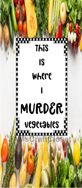 RECTANGLE SHAPED Digital Graphic Design THIS IS WHERE I MURDER VEGETABLES - PNG SVG Lake House Sign Farmhouse Country Home Cabin KITCHEN Wall Art Decor Chef Produce Gift Crafters Delight - JAMsCraftCloset