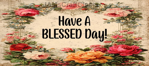 RECTANGLE SHAPED Digital Graphic Design VIBRANT FLORAL - HAVE A BLESSED DAY - PNG SVG Store or Shop Sign Farmhouse Country Home Cabin Wall Art Decor Gift Crafters Delight HAPPY CRAFTING - JAMsCraftCloset