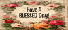 RECTANGLE SHAPED Digital Graphic Design VIBRANT FLORAL - HAVE A BLESSED DAY - PNG SVG Store or Shop Sign Farmhouse Country Home Cabin Wall Art Decor Gift Crafters Delight HAPPY CRAFTING - JAMsCraftCloset
