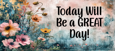 RECTANGLE SHAPED Digital Graphic Design VIBRANT FLORAL - TODAY WILL BE A GREAT DAY - PNG SVG Store or Shop Sign Farmhouse Country Home Cabin Wall Art Decor Gift Crafters Delight HAPPY CRAFTING - JAMsCraftCloset