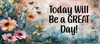 RECTANGLE SHAPED Digital Graphic Design VIBRANT FLORAL - TODAY WILL BE A GREAT DAY - PNG SVG Store or Shop Sign Farmhouse Country Home Cabin Wall Art Decor Gift Crafters Delight HAPPY CRAFTING - JAMsCraftCloset