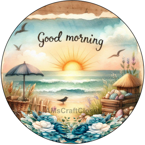 ROUND Digital Graphic Design GOOD MORNING Beach Scene Wedding Gift First Home Sublimation Decoupage PNG SVG Country Farmhouse Home Kitchen Coffee Bar Decor Decor Bathroom Wall Art Shelf Sitter Gift Crafters Delight - JAMsCraftCloset