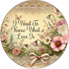 ROUND Digital Graphic Design I WANT TO KNOW WHAT LOVE IS Wedding Gift First Home Sublimation Decoupage PNG SVG Country Farmhouse Home Decor Wall Art Shelf Sitter Gift Crafters Delight - JAMsCraftCloset