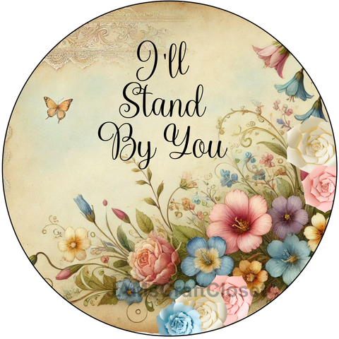 ROUND Digital Graphic Design I'LL STAND BY YOU Wedding Gift First Home Sublimation Decoupage PNG SVG Country Farmhouse Home Decor Wall Art Shelf Sitter Gift Crafters Delight - JAMsCraftCloset