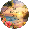 ROUND Digital Graphic Design - LET THE SEA QUIET THE NOISE - Wedding Gift HOME DECOR Sublimation Decoupage PNG SVG PDF JPEG BEACH THEME Country Farmhouse Wall Art Shelf Sitter Gift Crafters Delight - JAMsCraftCloset