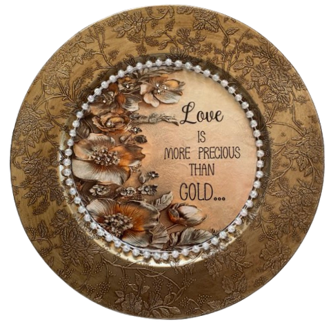 PLATE CHARGER GOLD EMBOSSED FLORAL PLASTIC ROUND DECOUPAGED Upcycled Repurposed Wall Art or Shelf Sitter LOVE IS MORE PRECIOUS THAN GOLD Home Decor Wedding Gift - JAMsCraftCloset