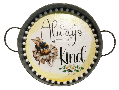 Galvanized Metal Round TRAY Farmhouse Country Shelf Sitter Wall Art ALWAYS BE KIND BEE DECOR Handmade Gift Idea &nbsp;- JAMsCraftCloset