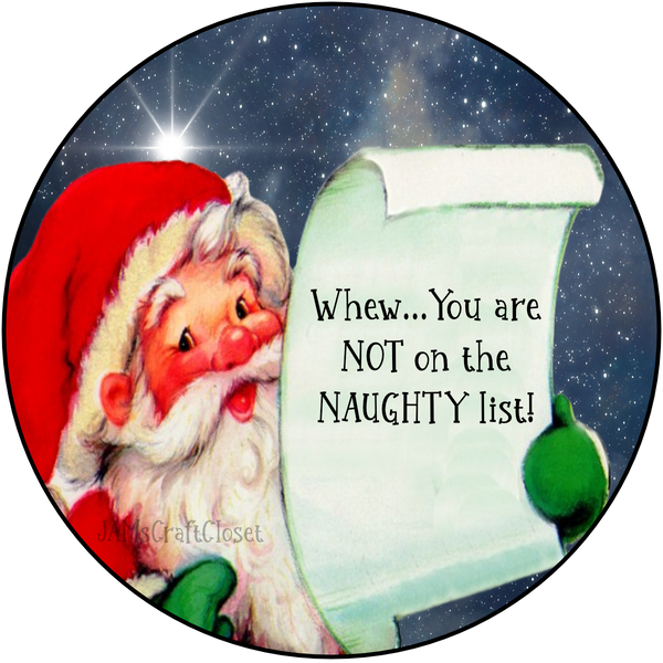 ROUND Digital Graphic Design SANTA - YOU ARE NOT ON THE NAUGHTY LIST - CHRISTMAS DESIGN PNG-JPEG-PDF-SVG-Decoupage-Sublimation Design Graphic Country Farmhouse Home Decor HOLIDAY Decor Gift Crafters Delight - JAMsCraftCloset