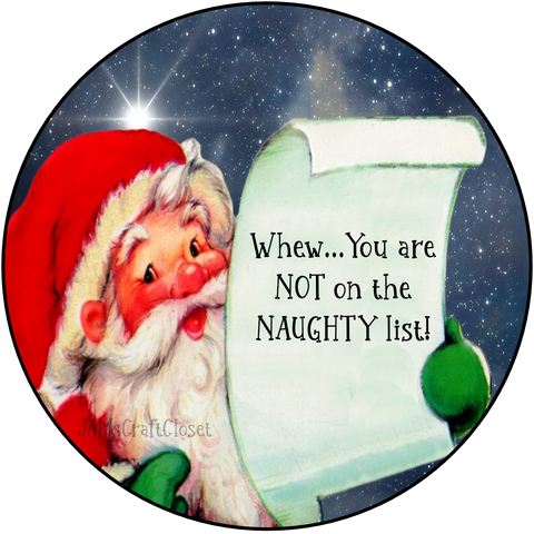 ROUND Digital Graphic Design SANTA - YOU ARE NOT ON THE NAUGHTY LIST - CHRISTMAS DESIGN PNG-JPEG-PDF-SVG-Decoupage-Sublimation Design Graphic Country Farmhouse Home Decor HOLIDAY Decor Gift Crafters Delight - JAMsCraftCloset