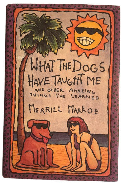 Book Hard Cover With Jacket WHAT THE DOGS HAVE TAUGHT ME by Merrill Markoe 1992 Like NEW 208 Pages - JAMsCraftCloset