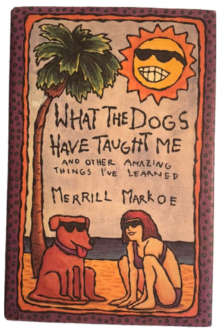 Book Hard Cover With Jacket WHAT THE DOGS HAVE TAUGHT ME by Merrill Markoe 1992 Like NEW 208 Pages - JAMsCraftCloset