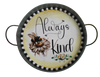 Galvanized Metal Round TRAY Farmhouse Country Shelf Sitter Wall Art ALWAYS BE KIND BEE DECOR Handmade Gift Idea &nbsp;- JAMsCraftCloset