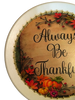 TRAY WHITE PLASTIC ROUND Decoupaged Hand Painted Upcycled Repurposed ALWAYS BE THANKFUL - Home Decor Wall Art Shelf Sitter Gift - JAMsCraftCloset