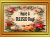 RECTANGLE SHAPED Digital Graphic Design VIBRANT FLORAL - HAVE A BLESSED DAY - PNG SVG Store or Shop Sign Farmhouse Country Home Cabin Wall Art Decor Gift Crafters Delight HAPPY CRAFTING - JAMsCraftCloset