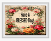 RECTANGLE SHAPED Digital Graphic Design VIBRANT FLORAL - HAVE A BLESSED DAY - PNG SVG Store or Shop Sign Farmhouse Country Home Cabin Wall Art Decor Gift Crafters Delight HAPPY CRAFTING - JAMsCraftCloset