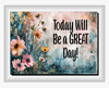 RECTANGLE SHAPED Digital Graphic Design VIBRANT FLORAL - TODAY WILL BE A GREAT DAY - PNG SVG Store or Shop Sign Farmhouse Country Home Cabin Wall Art Decor Gift Crafters Delight HAPPY CRAFTING - JAMsCraftCloset