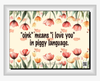 DIGITAL RECTANGLE Graphic Design OINK MEANS I LOVE YOU IN PIGGY LANGUAGE 2 - PNG SVG JPEG PDF Farmhouse Country Cabin ROMANCE Wall Art Home Decor Gift Crafters Delight - JAMsCraftCloset