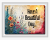 RECTANGLE SHAPED Digital Graphic Design VIBRANT FLORAL - HAVE A BEAUTIFUL DAY - PNG SVG Store or Shop Sign Farmhouse Country Home Cabin Wall Art Decor Gift Crafters Delight HAPPY CRAFTING - JAMsCraftCloset